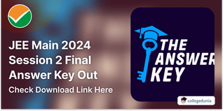 JEE Main 2024 Session 2 Final Answer Key Out @jeemain.nta.ac.in; Check Download Link Here